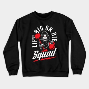 Lift Big Or Die Squad Crewneck Sweatshirt